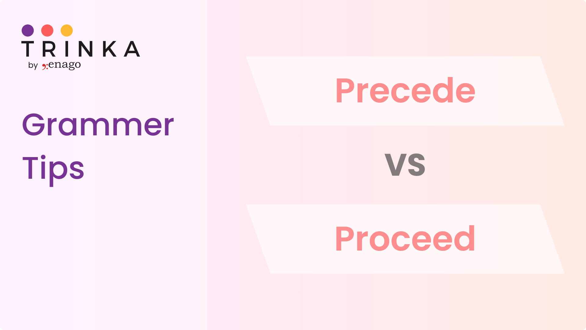 Precede vs Proceed - Which way to go?