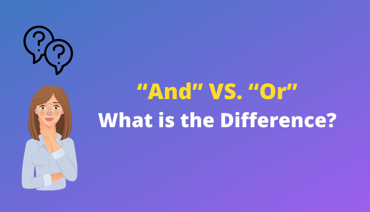 And vs Or - What is the Difference?