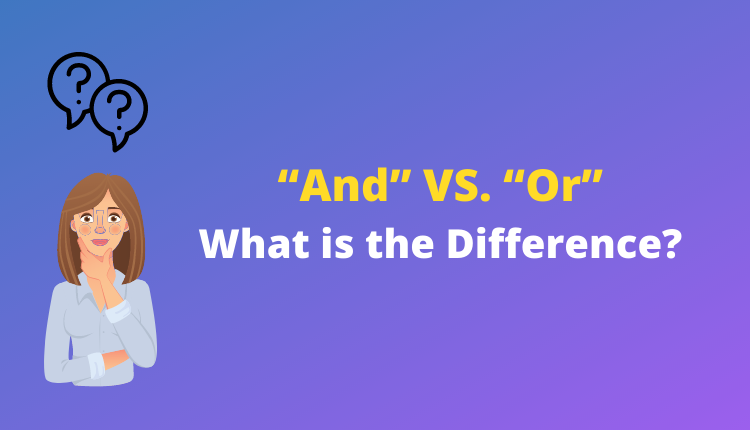 And Vs Or What Is The Difference 