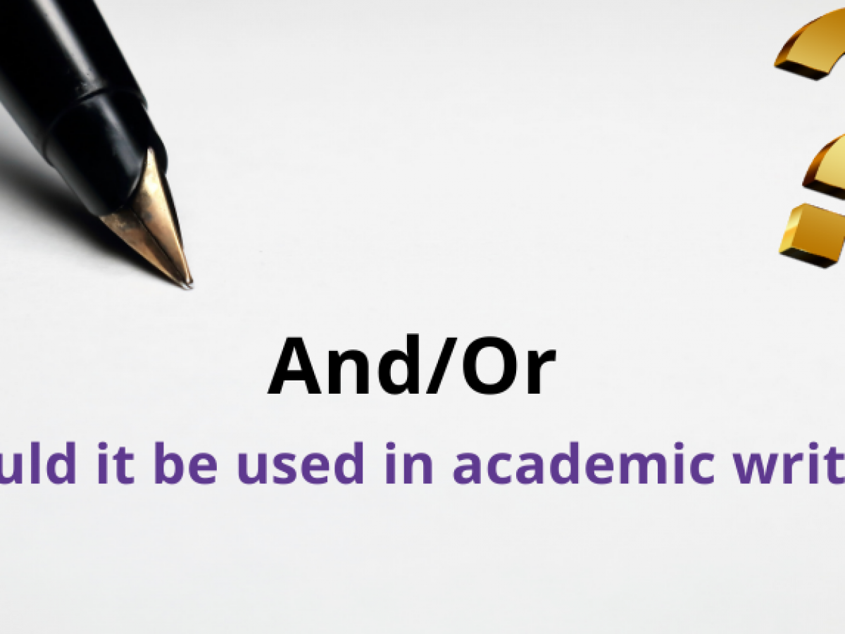 Should Academics Use “And/Or” In Their Writing? Trinka