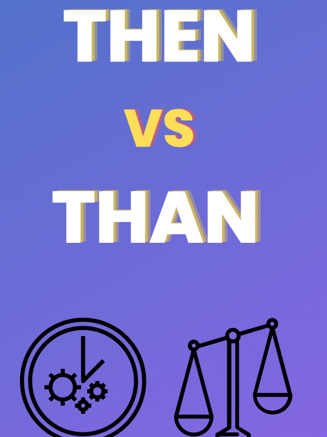 “then” Vs. “than”-how Are They Different? Trinka