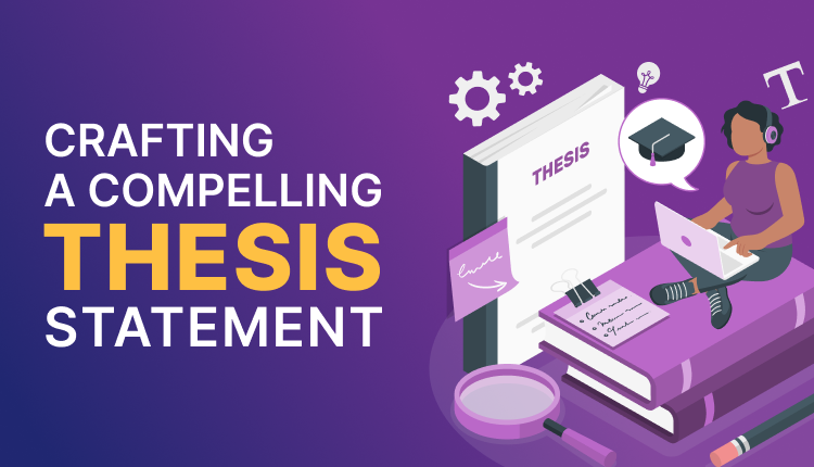 Crafting a Compelling Thesis Statement: Tips and Techniques