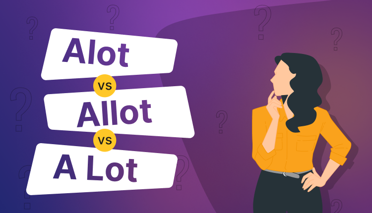 A Lot vs. Allot vs. Alot: Understanding the Key Differences