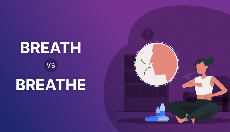 Breathe vs Breath | Difference & Example Sentences