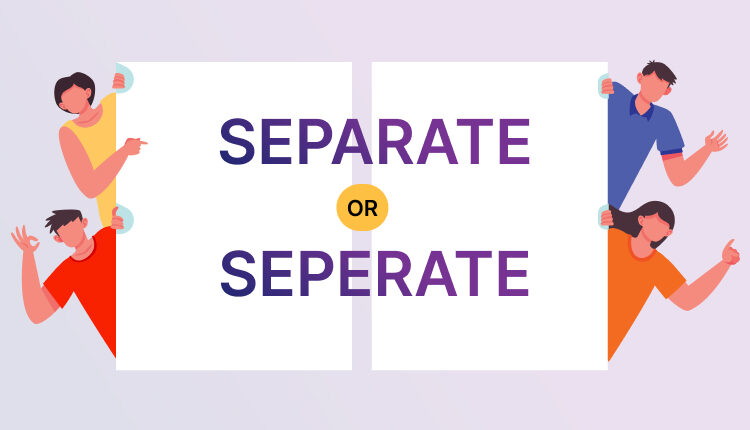 Separate or seperate