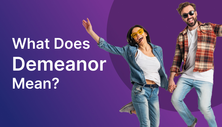 What Does Demeanor Mean?