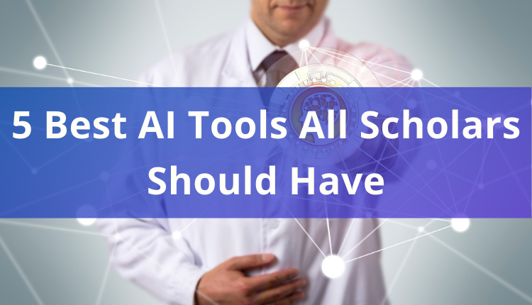 Five Best AI Tools Every Research Scholar Should Be Using