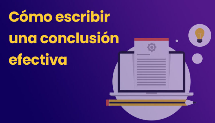 como-escribir-una-conclusion-efectiva-en-textos-academicos